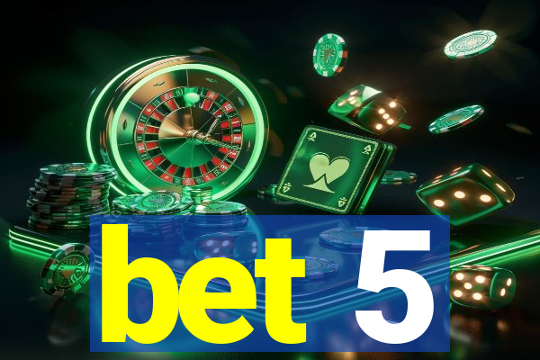 bet 5